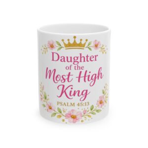 Daughter of the Most High King Ceramic Mug — Psalm 45:13 Floral Christian Coffee Cup