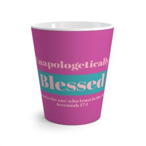 Blessed Latte Mug — "Unapologetically Blessed" Inspirational Christian Gift
