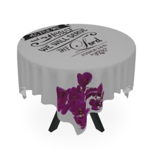 Faith Tablecloth - "As For Me and My House We Will Serve the Lord" Joshua 24:15 Floral Table Cover
