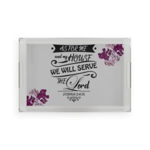 As for me and my house, acrylic serving tray
