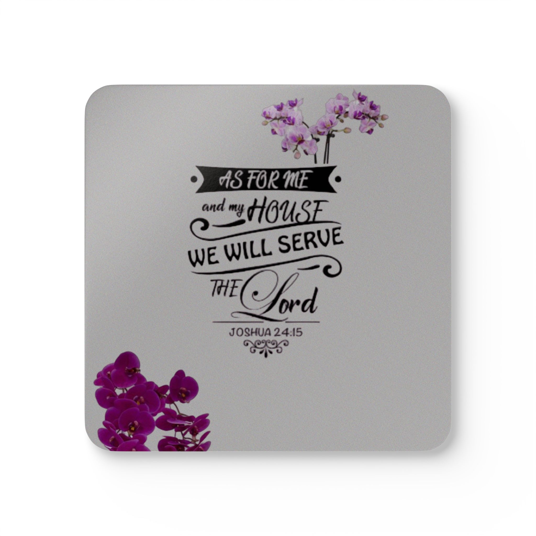Religious Cork Coaster Set — “As For Me and My House We Will Serve the Lord” (Joshua 24:15) with Orchid Accent