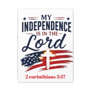 Independence Is in the Lord Canvas Wall Art – Patriotic Christian 2 Corinthians 3:17