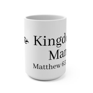 Kingdom Man 15oz Religious Coffee Mug – Matthew 6:33 Scripture Gift