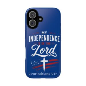 Christian Phone Case — "My Independence Is In The Lord" (2 Corinthians 3:17)