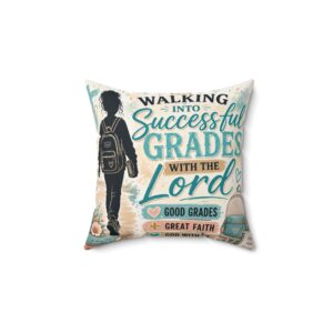 Inspirational Faith Pillow — "Walking into Successful Grades with the Lord" School Graduation Throw Pillow