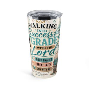 Christian Student 20oz Tumbler — "Walking Into Successful Grades with the Lord" Inspirational Travel Cup